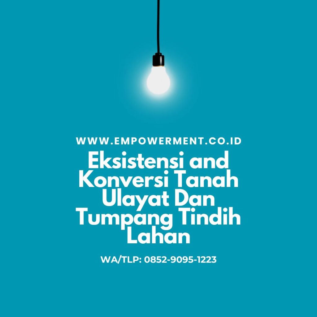 Eksistensi and Konversi Tanah Ulayat Dan Tumpang Tindih Lahan