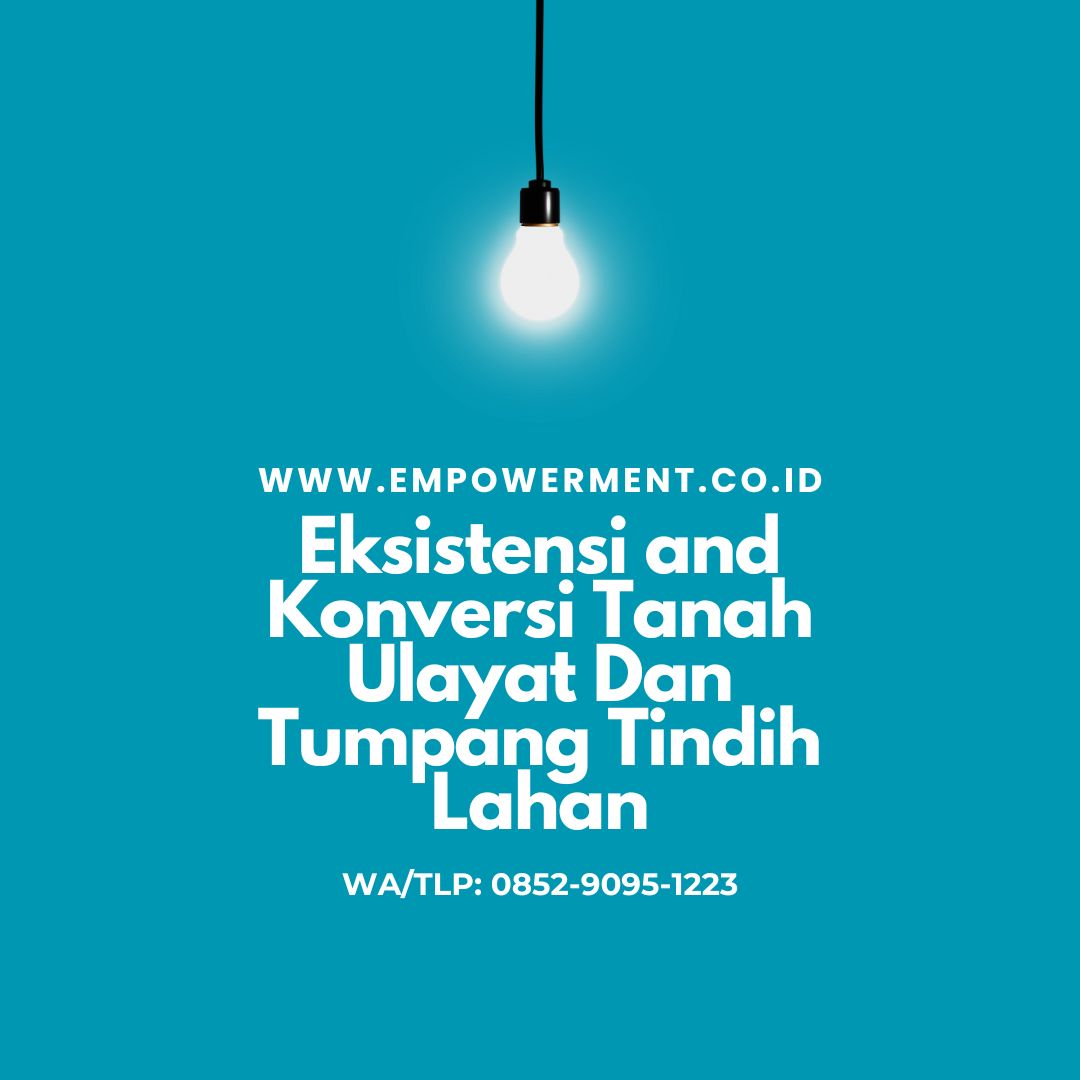 Eksistensi and Konversi Tanah Ulayat Dan Tumpang Tindih Lahan